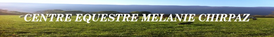 CENTRE EQUESTRE MELANIE CHIRPAZ
